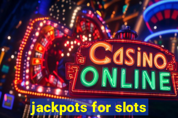 jackpots for slots