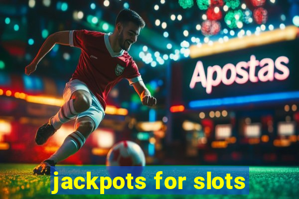 jackpots for slots