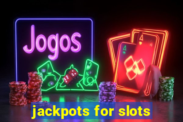 jackpots for slots