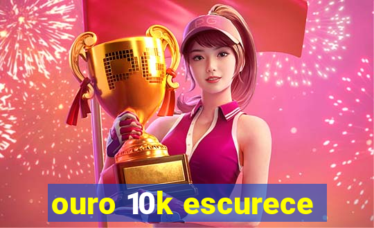 ouro 10k escurece