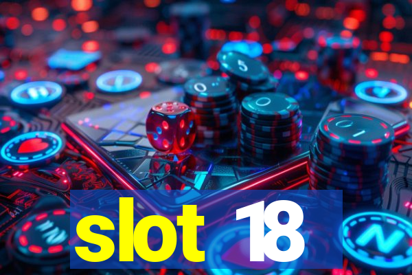 slot 18