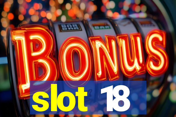 slot 18