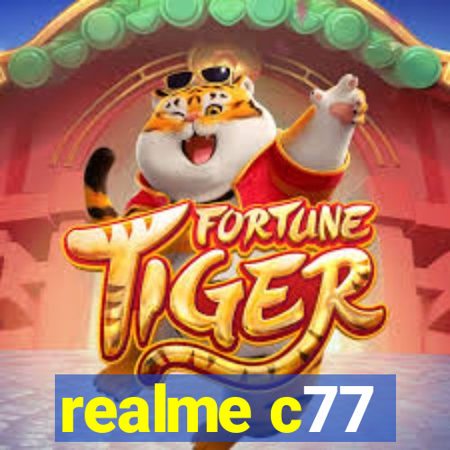 realme c77