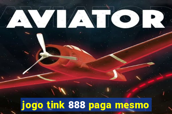 jogo tink 888 paga mesmo