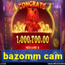 bazomm cam