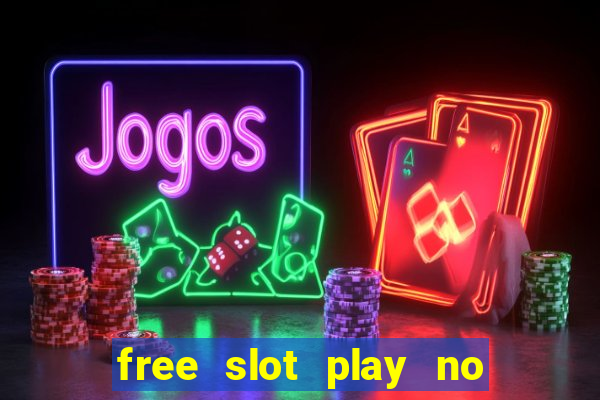 free slot play no deposit with bonus