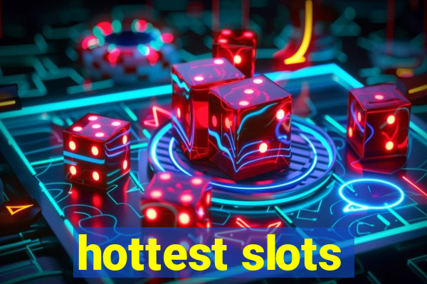 hottest slots