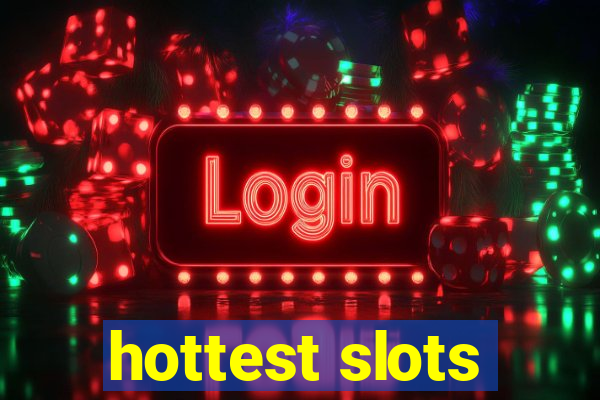 hottest slots