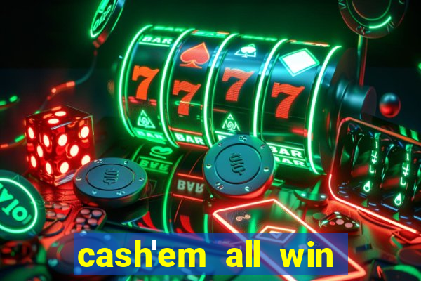 cash'em all win real money