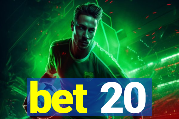 bet 20