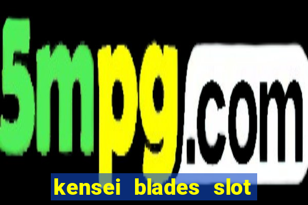 kensei blades slot free play