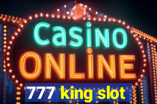 777 king slot