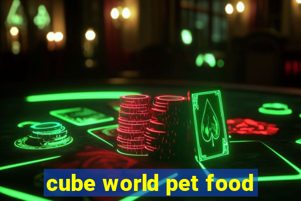 cube world pet food