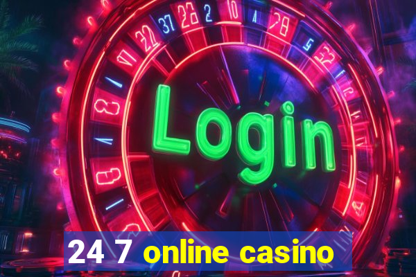 24 7 online casino