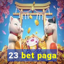 23 bet paga