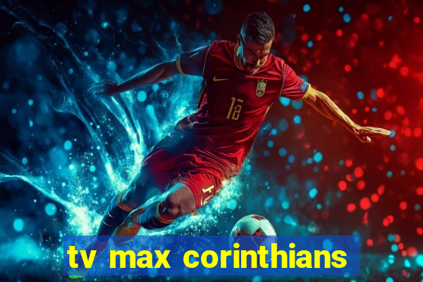 tv max corinthians