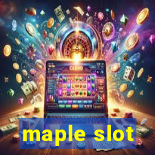 maple slot