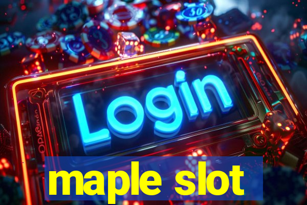 maple slot