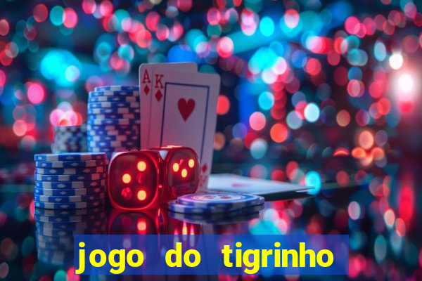 jogo do tigrinho que da bonus