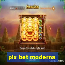 pix bet moderna