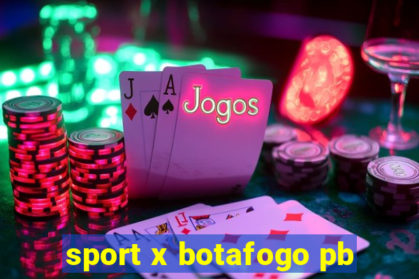 sport x botafogo pb