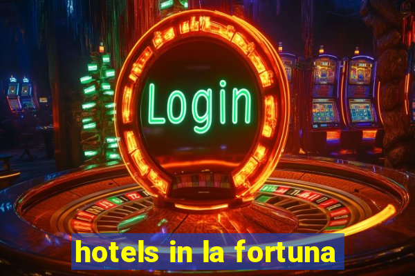 hotels in la fortuna