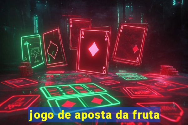 jogo de aposta da fruta