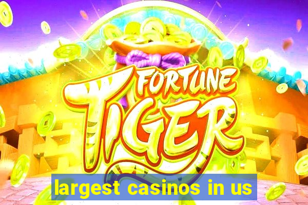 largest casinos in us