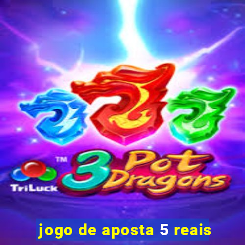 jogo de aposta 5 reais