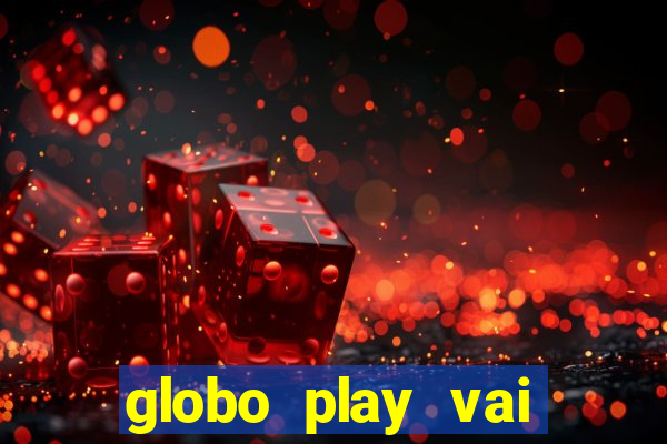 globo play vai passar o jogo do brasil