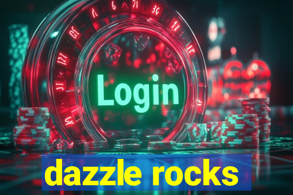 dazzle rocks