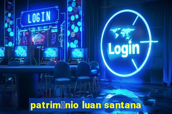 patrim么nio luan santana