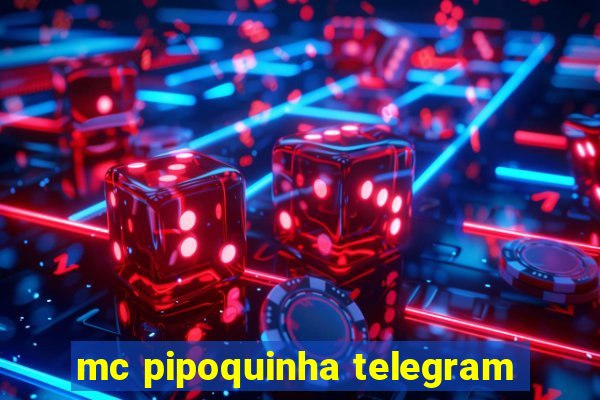 mc pipoquinha telegram