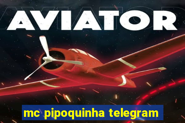 mc pipoquinha telegram