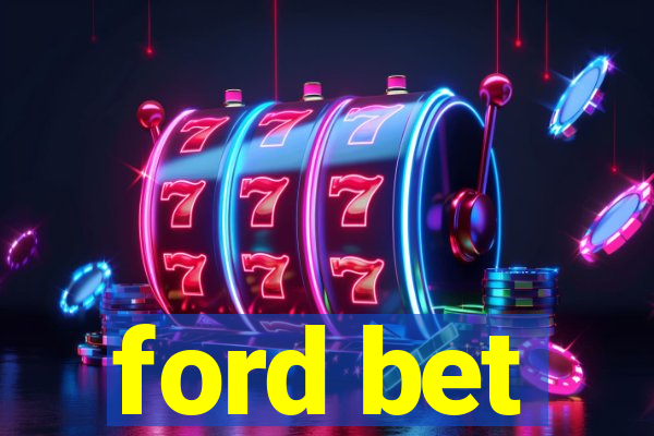 ford bet