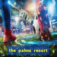 the palms resort and casino las vegas