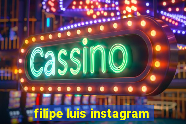 filipe luis instagram