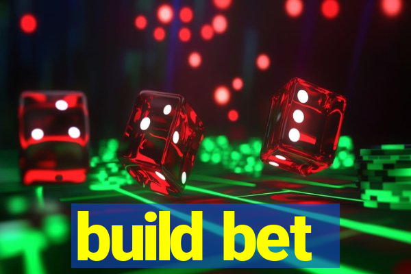 build bet