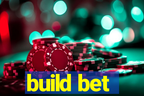 build bet