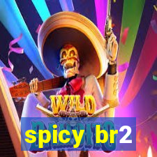 spicy br2