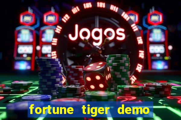 fortune tiger demo aposta de 500