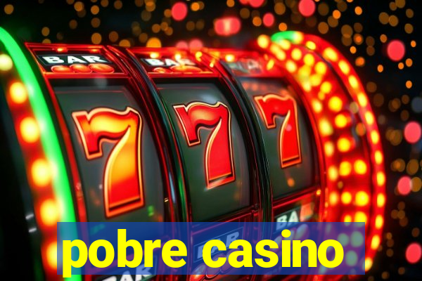 pobre casino