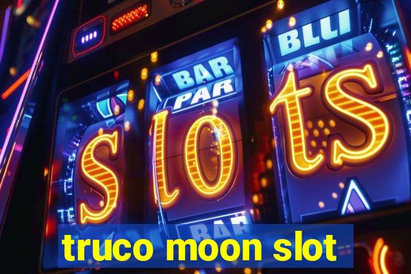 truco moon slot