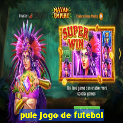 pule jogo de futebol