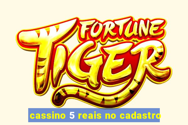 cassino 5 reais no cadastro