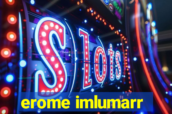 erome imlumarr