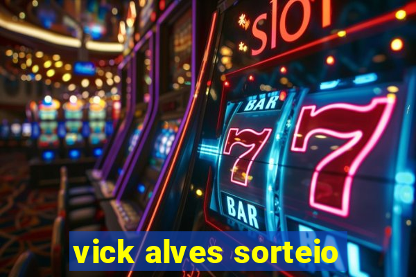 vick alves sorteio