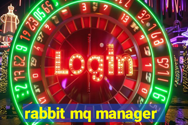 rabbit mq manager