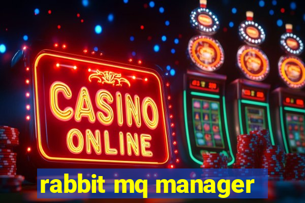 rabbit mq manager