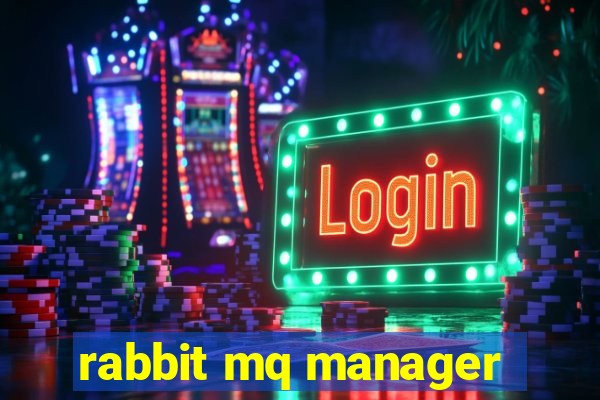 rabbit mq manager